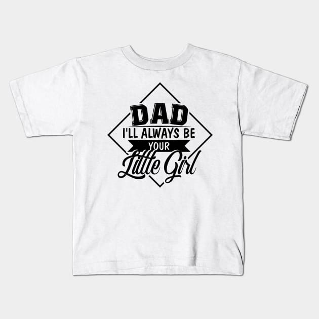 Dad your little girl funny Kids T-Shirt by williamarmin